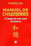 Manuel de chinoiseries : A l'usage de mes amis cartésiens by 