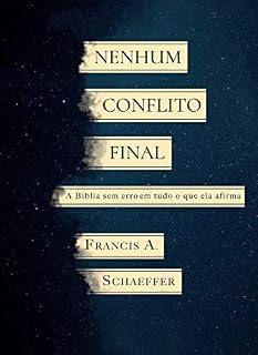 Livro Nenhum conflito final: A Bíblia sem erro em tudo o que ela afirma