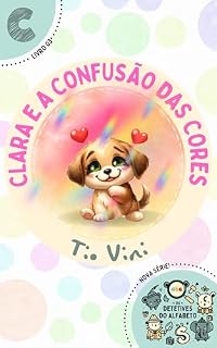 Livro Clara e a confusão das cores: Série Detetives do Alfabeto - Letra C - Livro 03