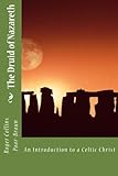 The Druid of Nazareth: An Introduction to a Celtic Christ by 