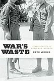 War's Waste: Rehabilitation in World War I America by Beth Linker