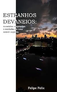 Livro ESTRANHOS DEVANEIOS: memórias resgatadas e recriadas de uma mente inquieta