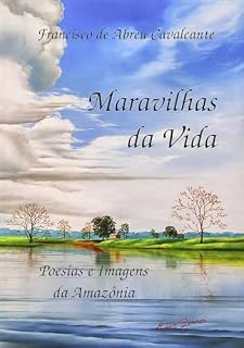 Livro Maravilhas da Vida: Poesias e Imagens da Amazônia