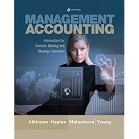 Management Accounting: Information for Decision-Making and Strategy Execution (6th Edition)
