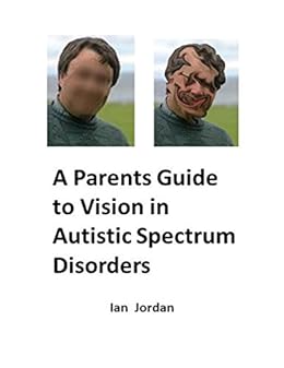 A Parents Guide to Vision In Autistic Spectrum Disorders - Popular Autism Related Book