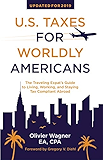 U.S. Taxes for Worldly Americans: The Traveling Expat's Guide to Living, Working, and Staying Tax Compliant Abroad (Updated for 2019)