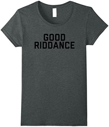 Womens Good Riddance Tee Shirt Medium Dark Heather