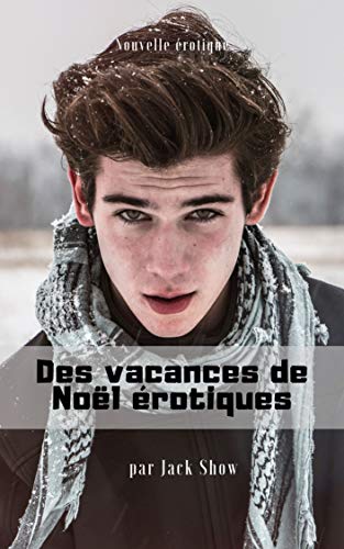 Des vacances de Noël érotiques - Histoire gay (French Edition) by Jack Show