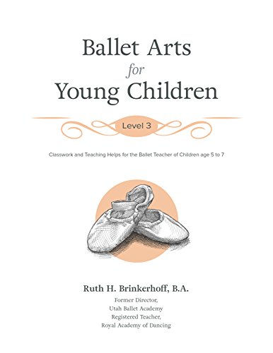 Ballet Arts for Young Children: Level 3: Classwork and Teaching Helps for the Ballet Teacher of Children Age 5 to 7