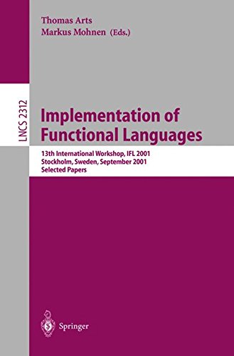 Implementation of Functional Languages: 13th International Workshop, IFL 2001 Stockholm, Sweden, September 24-26, 2001 Selected Papers (Lecture Notes in Computer Science)