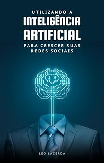 Livro Utilizando Inteligência Artificial para crescer suas redes sociais