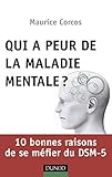 Image de Qui a Peur De La Maladie Mentale?: 10 Bonnes Raisons De Se Méfier Du Dsm-5 (French Edition)