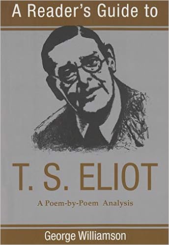 Amazon Com A Reader S Guide To T S Eliot A Poem By Poem Analysis Reader S Guides 9780815605003 Williamson George Books