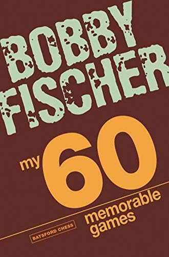 My 60 Memorable Games Chess Tactics Chess Strategies With Bobby Fischer Fischer Bobby Amazon Sg Books