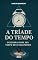 Livro eBook A Tríade do Tempo: Descubra Onde Seu Tempo Está Escapando