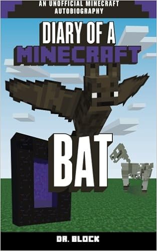 Diary Of A Minecraft Bat An Unofficial Minecraft Autobiography Block Dr Amazon Com Books