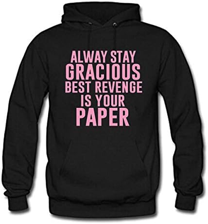 ALWAY STAY GRACIOUS BEST REVENGE IS YOUR PAPER Women's Long Sleeve Cotton Hoodie