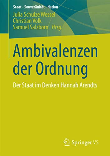 Ambivalenzen der Ordnung: Der Staat im Denken Hannah Arendts (Staat – Souveräni…
