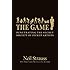 The Game: Penetrating the Secret Society of Pickup Artists