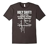 Holy Shift Look Asymptote That Mother Function Math TShirt