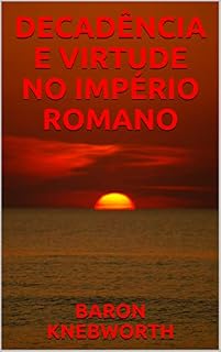 Livro DECADÊNCIA  E  VIRTUDE  NO  IMPÉRIO  ROMANO