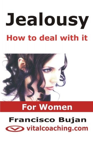 Download Jealousy - How To Deal With It - For Women: Key Tactics To Tackle Your Unwanted Jealousy, Insecurities And Controlling Patterns Download Jealousy - How To Deal With It - For Women: Key Tactics To Tackle Your Unwanted Jealousy, Insecurities And Controlling Patterns