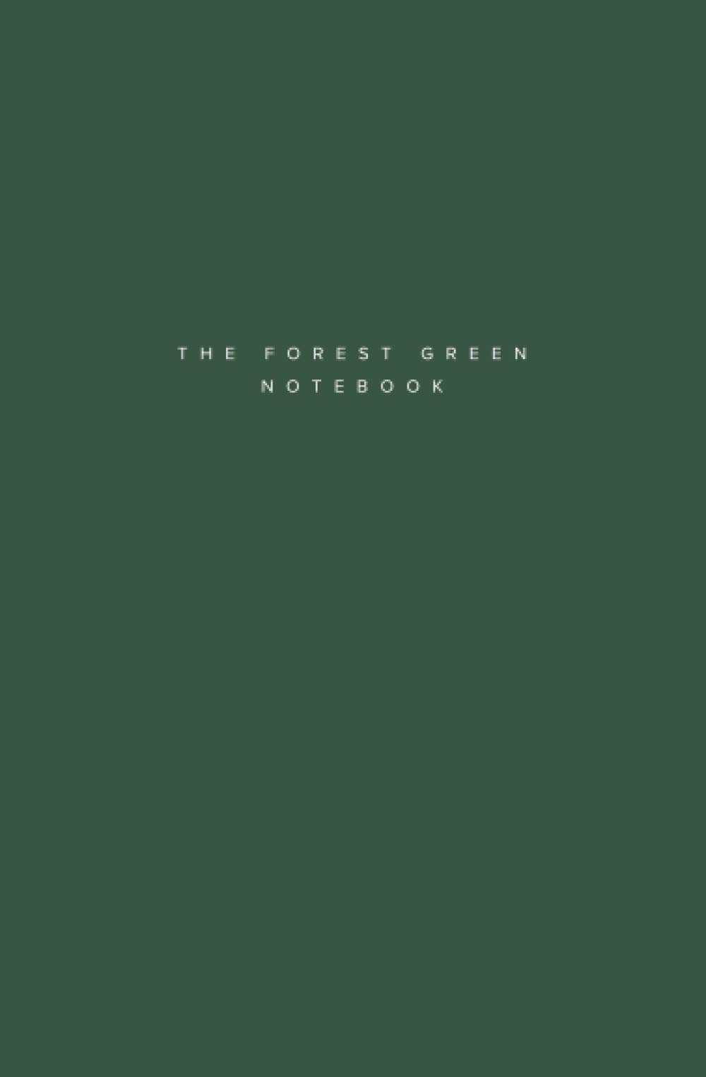 The Forest Green Notebook. 120 Lined Pages. Small Size (5.25 x 8).
