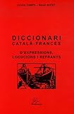 Diccionari catalÃ -francÃ¨s d'expressions, locucions i refranys (French Edition) by 