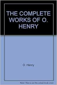 Complete Works Of O Henry The O Wm Sidney Porter