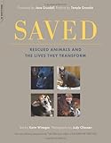 Saved: Rescued Animals and the Lives They Transform by Karin Winegar, Judy Olausen