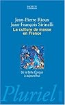 La culture de masse en France. De la Belle Epoque  aujourd'hui par Rioux