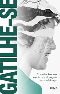 Livro GATILHE-SE: Como hackear sua mente para alcançar o que você deseja