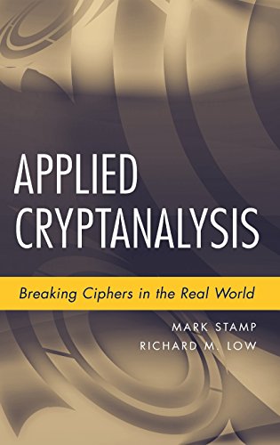 Applied Cryptanalysis: Breaking Ciphers in the Real World by Mark Stamp, Richard M. Low