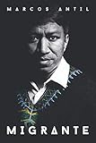 MIGRANTE: Soy maya q'anjoba'l, guatemalteco, migrante, hijo, hermano, esposo, padre y emprendedor te by Marcos Antil, Yana Antil