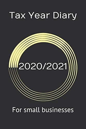 Tax Year Diary 2020/2021 - For Small Businesses: Business Diary And Balance Sheet In One