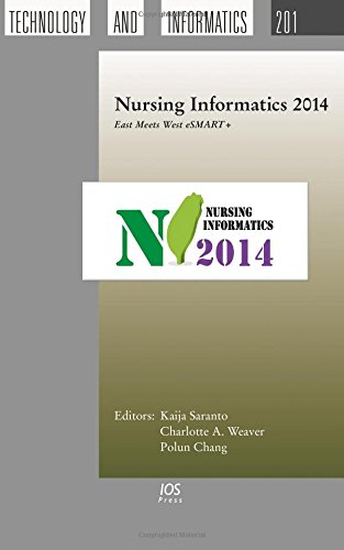 Download Nursing Informatics 2014: East Meets West Esmart+ - Proceedings of the 12th International Congress on Nursing Informatics, Taipei, Taiwan, June 21-25, ... in Health Technology and Informatics)