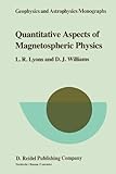 Quantitative Aspects of Magnetospheric Physics, Lyons, Larry R. and Williams, D. J., 904818391X