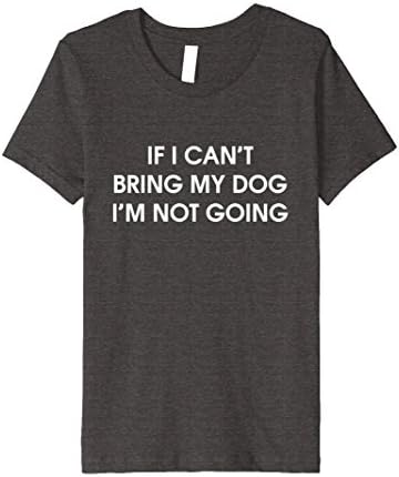 Kids If I Can't Bring My Dog I'm Not Going T-Shirt 4 Dark Heather