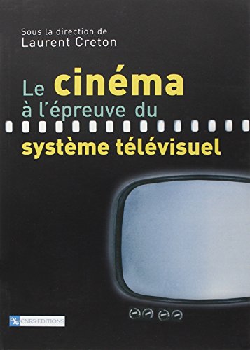 Le  cinéma à l'épreuve du système télévisuel