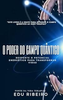 Livro O Poder do Campo Quântico : Desperte o Potencial Energético para Transformar Vidas