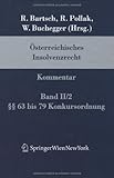 Österreichisches Insolvenzrecht : Kommentar. Auf der Grundlage der 3. Auflage des Robert Bartsch und Rudolf Pollak begrundeten Werks. Band II/2: 63 bis 79 Konkursordnung, , 3211207953