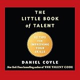 The Little Book of Talent: 52 Tips for Improving Your Skills