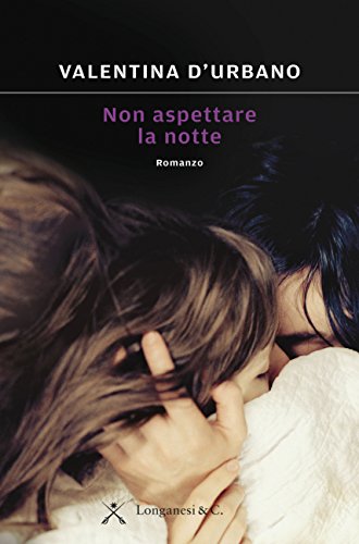 Non aspettare la notte (Italian Edition)