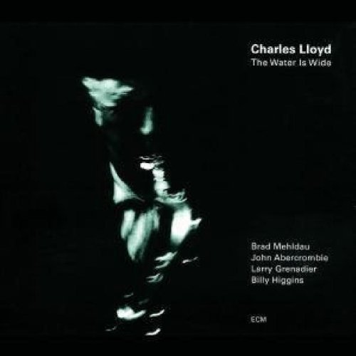 Charles Lloyd - The Water is Wide
