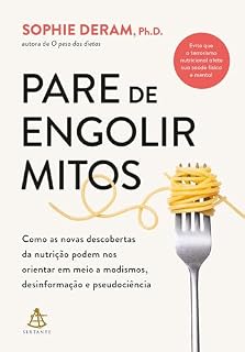 Livro Pare de engolir mitos: Como as novas descobertas da nutrição podem nos orientar em meio a modismos, desinformação e pseudociência