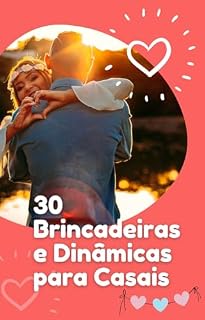 Livro 30 Brincadeiras e Dinâmicas para Casais Cristãos: DIVERSÃO GARANTIDA PARA ENCONTRO DE CASAIS