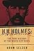 H. H. Holmes: The True History of the White City Devil