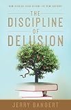 The Discipline of Delusion: How Secular Ideas Became the New Idolatry cover