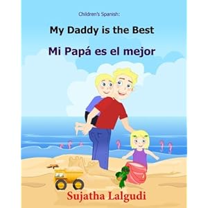 My Daddy is the Best! Mi Papá es el mejor!: Libros para niños (Cuentos para Dormir 3-7 Años) Children's Spanish book. Spanish book for kids. ... fo