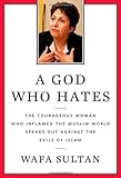 A God Who Hates: The Courageous Woman Who Inflamed the Muslim World Speaks Out Against the Evils of Islam